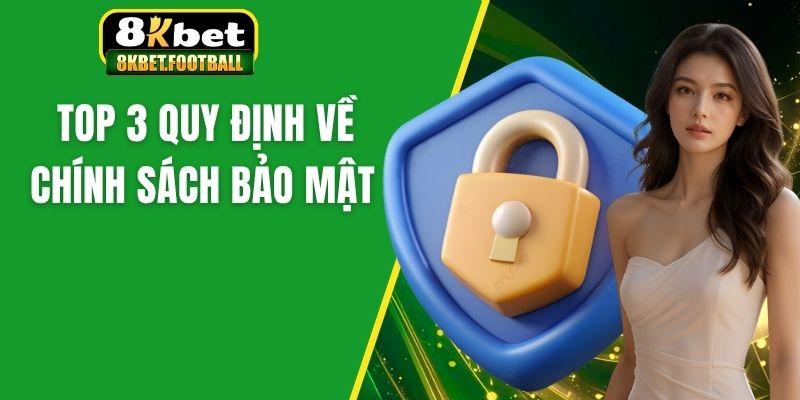 Top 3 quy định về chính sách bảo mật