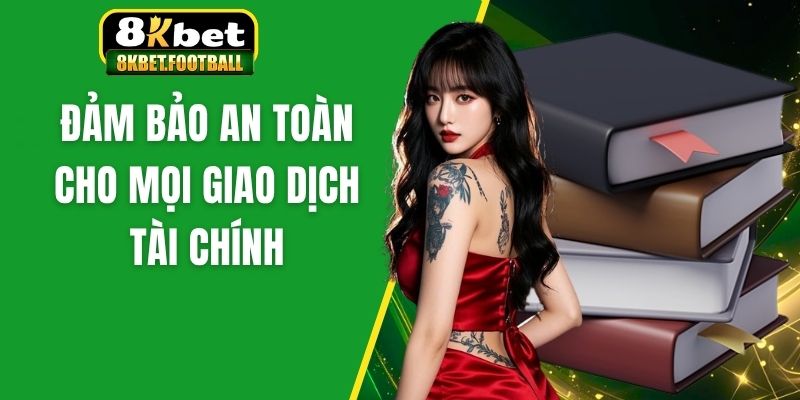 Đảm bảo an toàn cho mọi giao dịch tài chính
